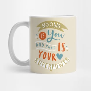 No one is you and that is you Mug